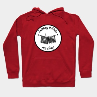 Knitting is kinda my thing Hoodie